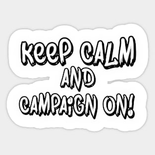 Keep Calm and Campaign on Sticker